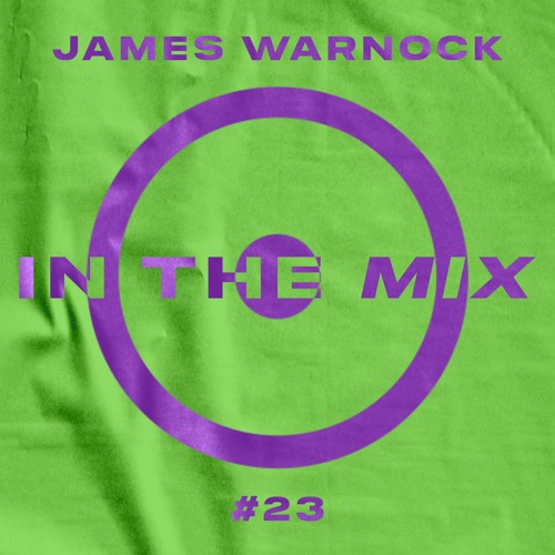 In The Mix #23 - James Warnock
