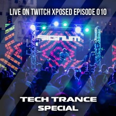 Xposed On Twitch 010 2 hour Tech Trance Special