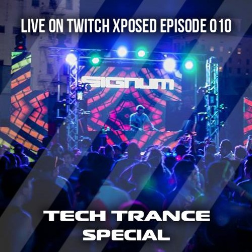 Xposed On Twitch 010 2 hour Tech Trance Special