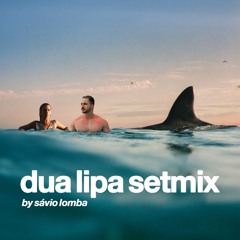 🦈 DUA LIPA SETMIX