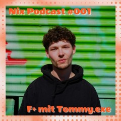 F+ mit Tommy.exe - Emotional Distance || NIX PODCAST #001