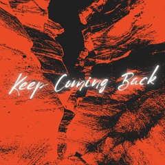 Keep Coming Back