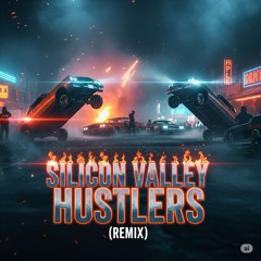 Silicon Valley Hustlers (Remix)