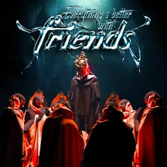 Everything's Better With Friends (STORYTIME MIX)