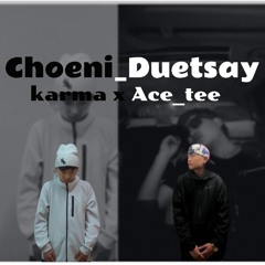 CHOENI_DUETSAY - ACE_TEE x KARMA
