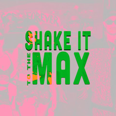 SHAKE IT TO THE MAX (subtoll’s just for funsies edit)