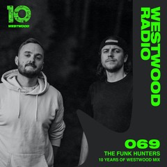 Westwood Radio 069 - The Funk Hunters: 10 Years of Westwood Mix