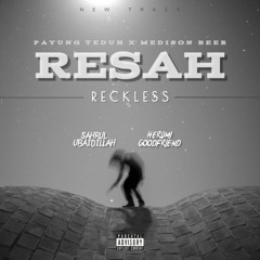 Resah x Reckless - Sahrul Ubaidillah x Herumi