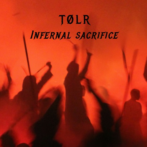 TØLR - Infernal Sacrifice (FREE DL)