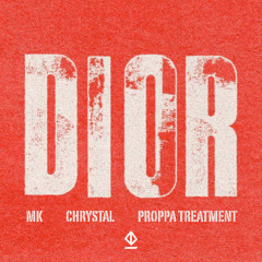 MK - Dior (ft. Chrystal) [Proppa Treatment]