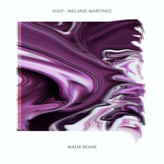Melanie Martinez - Soap (MALIK Remix) (2016)