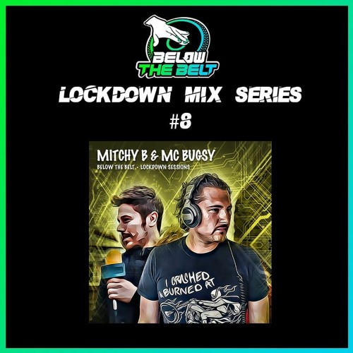 Mitchy B Feat. Mc Bugsy - Below The Belt Lockdown Mix Series (Kick Radio) -