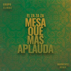 El Za Za Za (Mesa Que Mas Aplauda) - MarkCutz Remix