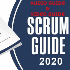 The Scrum Guide 2020 Audio Guide