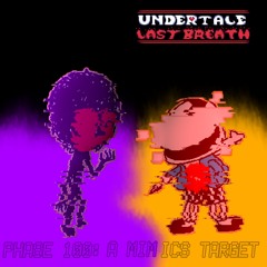 Undertale last breath ~ Phase 100: A MOCKING BIRD’S NEST