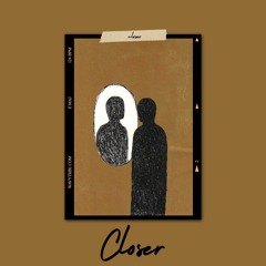 Closer