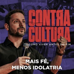 Mais fé, menos idolatria - Tiago Mattes