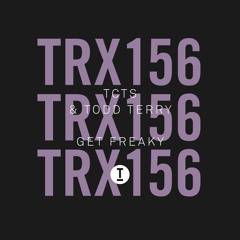 TCTS X Todd Terry - Get Freaky (Extended Mix)