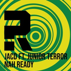 JACD ft. Junior Terror - Nah Ready