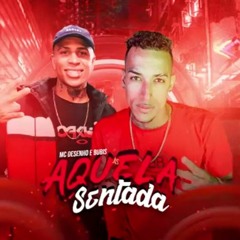 Mc Desenho CJ e Bubis - Aquela Sentada - DJ B1 DO P.E ( MÍDIA FUNK )