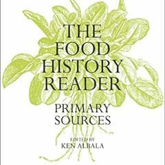 ^Epub^ The Food History Reader: Primary Sources _  Ken Albala (Editor)