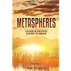 <Download>> Metaspheres: Exploring an Atmospheric Blueprint for Dominion