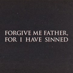 Forgive Me Father, For I Have Sinned [prod. Undead Ronin]