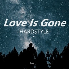 Love Is Gone - HARDTSYLE