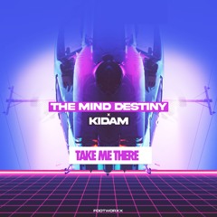 THE MIND DESTINY x KIDAM - TAKE ME THERE