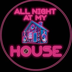 All night at my House Vol 1 Jan 2025