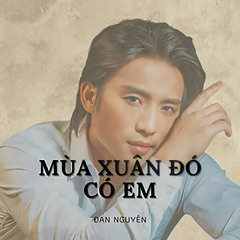 Mùa Xuân Đó Có Em