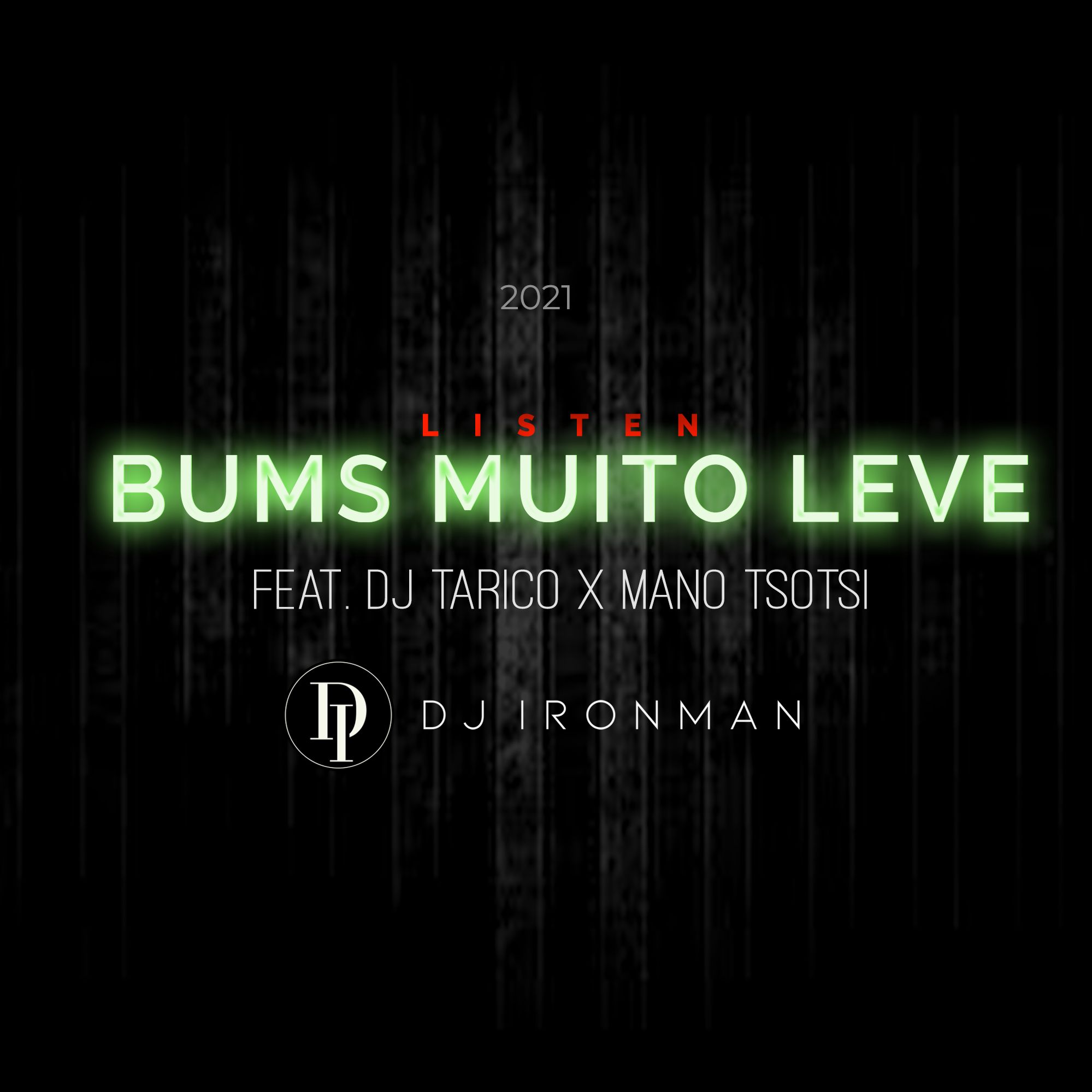 Unduh DJ Ironman - Bums Muito Leve (ft. DJ Tarico & Mano Tsotsi)