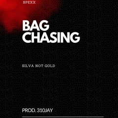 Bag Chasing [Spexx & Silva Not Gold]