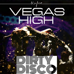 Kylie Minogue - Vegas High (Dirty Disco Mainroom Remix)