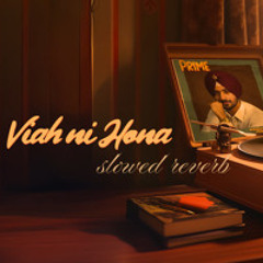 Viah Ni Hona - Nirvair Pannu [Prime Album] slowed and reverb