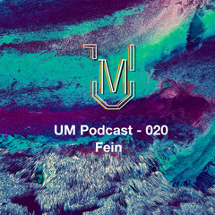 UM Podcast - 020 Fein