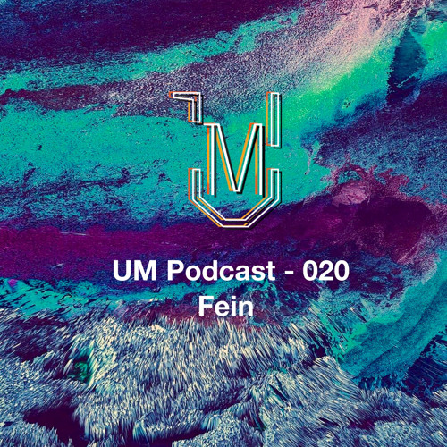 UM Podcast - 020 Fein