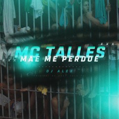 MC TALLES - MÃE ME PERDOA (DJ Al3x Original ) 2017