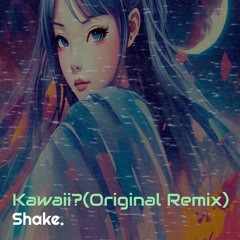 Kawaii?(Original Remix)