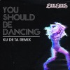 Download Video: You Should Be Dancing (Ku De Ta Remix)