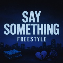Say something freestyle (prod Fukk2Beatz)