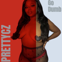 PrettyCz- P Go Dumb