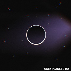 ONLY PLANETS DO {DEMO}