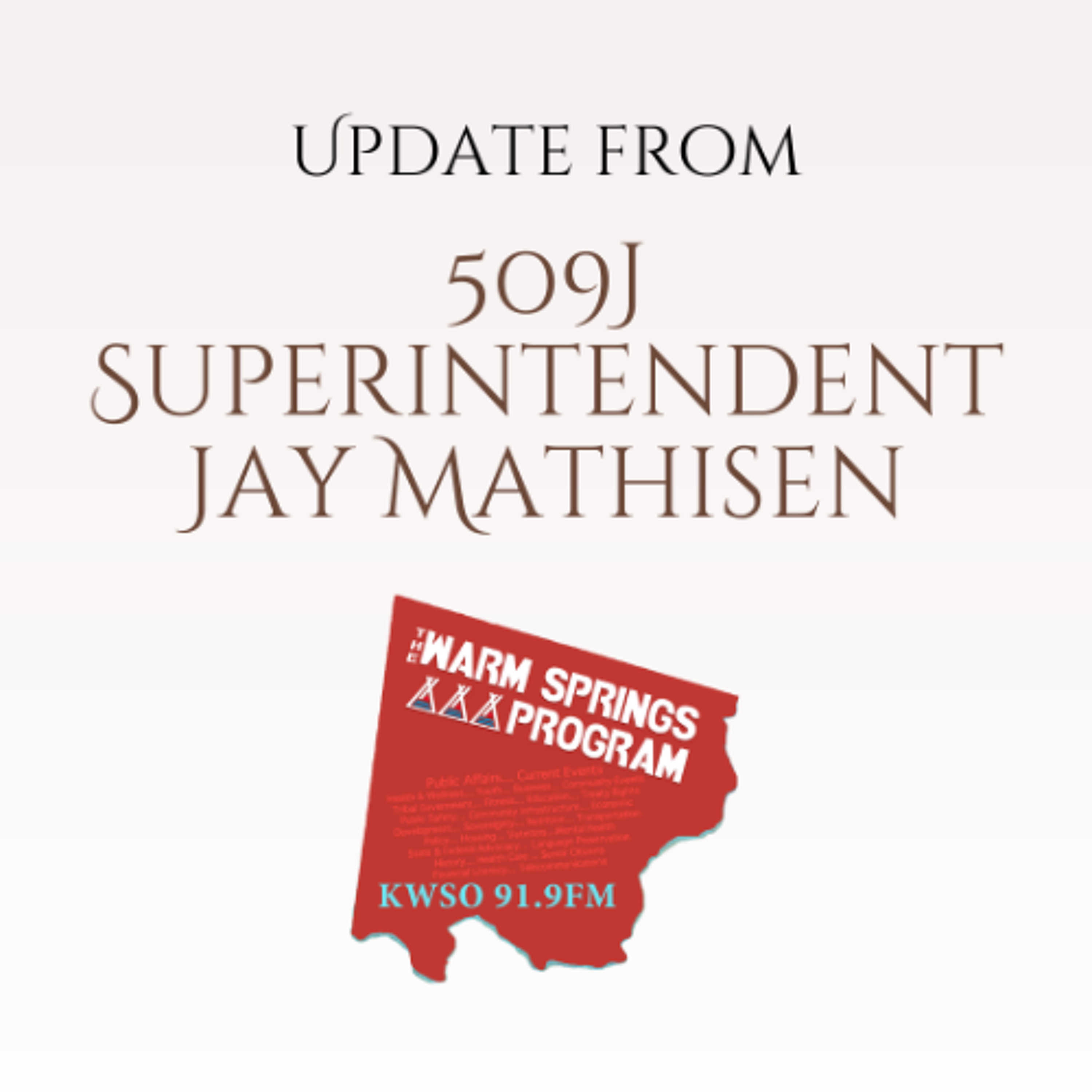 509J Superintendent Jay Mathisen Update - KWSO Warm Springs Program Podcast episode artwork