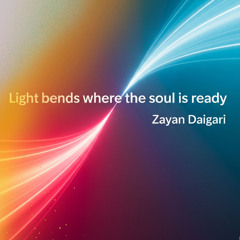 Light bends where the soul is ready