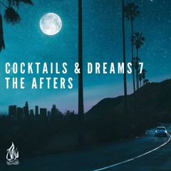 Cocktails & Dreams 7: The Afters