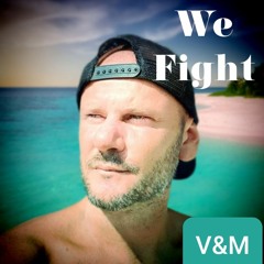 V&M - We Fight (Original Mix)