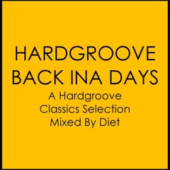 HARDGROOVE BACK INA DAYS - A Hardgroove Classics Selection Mixed By Diet
