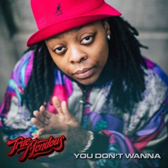 TrueMendous - You Don’t Wanna