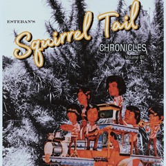 Esteban's Squirrel Tail Chronicles Vol. 1